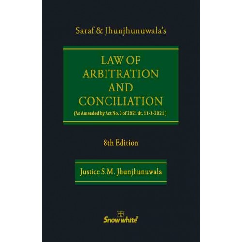Snow White Publication's Law of Arbitration and Conciliation [HB] by Saraf & Justice S. M. Jhunjhunuwala